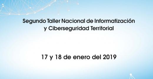 2do Taller Nacional de Informatización y Ciberseguridad Territorial