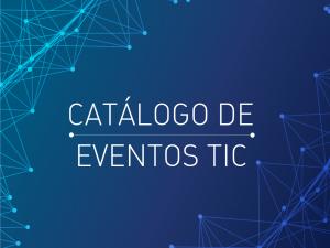 Catálogo de Eventos TIC Catálogo de Eventos TIC